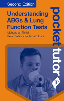 Pocket Tutor Understanding ABGs & Lung Function Tests: Second Edition