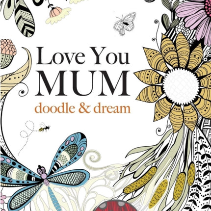 Love You Mum: Doodle & Dream