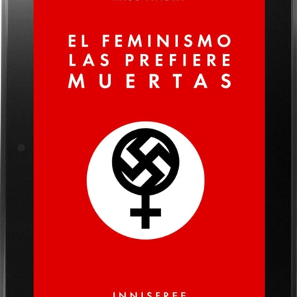 FEMINISMO LAS PREFIERE MUERTAS