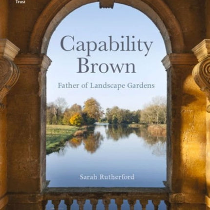 Capability Brown: and His Landscape Gardens (National Trust History & Heritage)