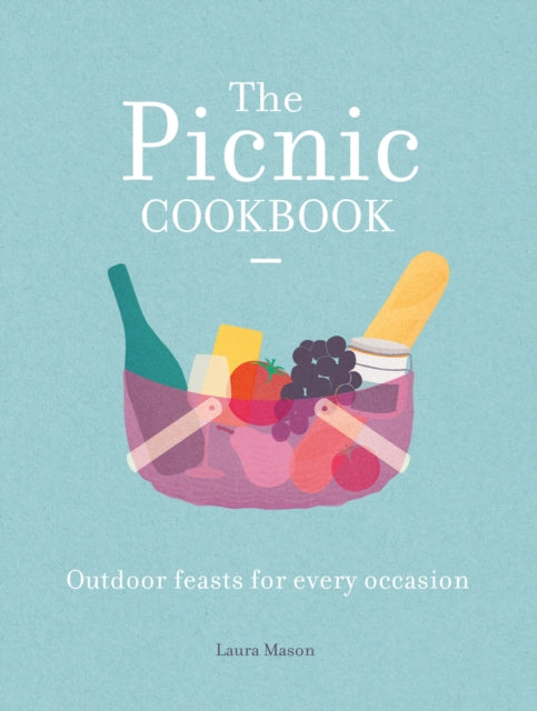 The Picnic Cookbook: Outdoor feasts for every occasion