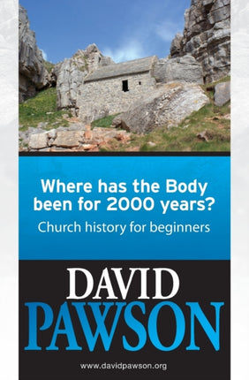 Where Has the Body Been for 2000 Years?: Church History for Beginners