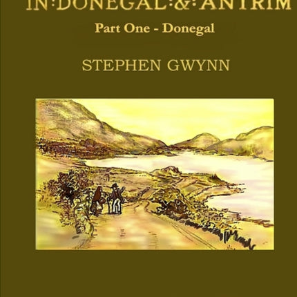 Highways and Byways in Donegal and Antrim: Part One: Donegal