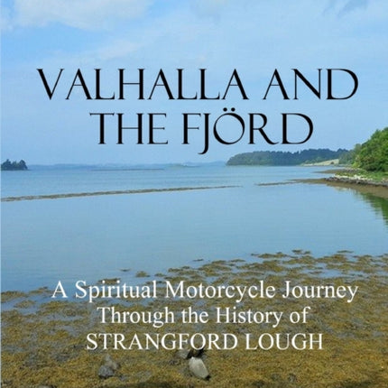 Valhalla and the Fjord: A Spiritual Motorcycle Journey Through the History of Strangford Lough