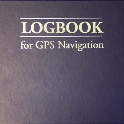 Logbook for GPS Navigation: Compact, for Small Chart Tables