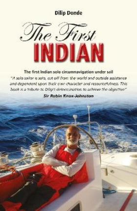 First Indian: The First Indian Solo Circumnavigation Under Sail