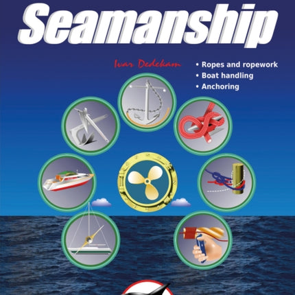 Illustrated Seamanship: Ropes & Ropework, Boat Handling & Anchoring