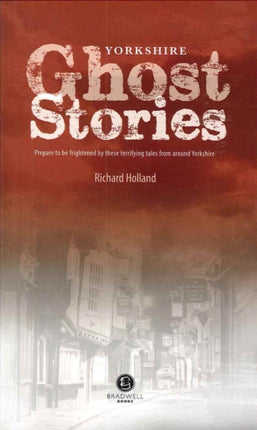 Yorkshire Ghost Stories: Shiver Your Way Around