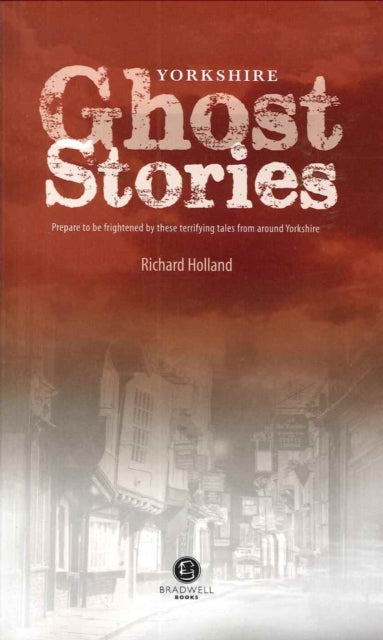 Yorkshire Ghost Stories: Shiver Your Way Around