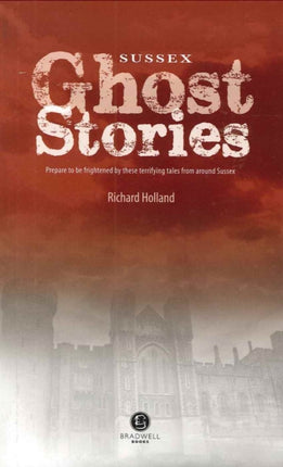 Sussex Ghost Stories: Shiver Your Way Around