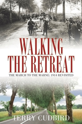 Walking the Retreat: The March to the Marne: 1914 Revisited