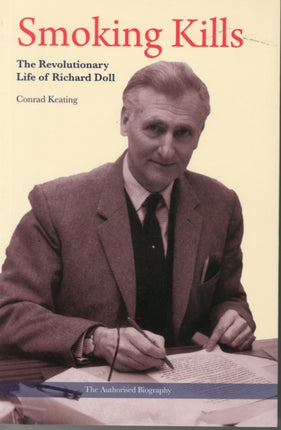 Smoking Kills: The Revolutionary Life of Richard Doll