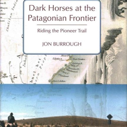 Dark Horses at the Patagonian Frontier: Riding the Pioneer Trail