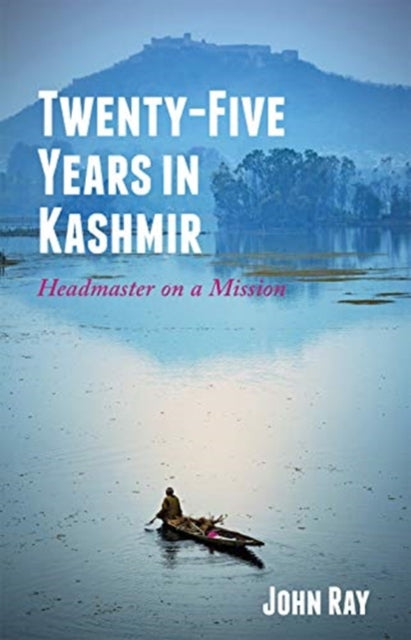 Twenty-Five Years in Kashmir: Headmaster on a Mission