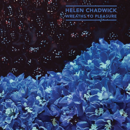 Helen Chadwick: Wreaths to Pleasure