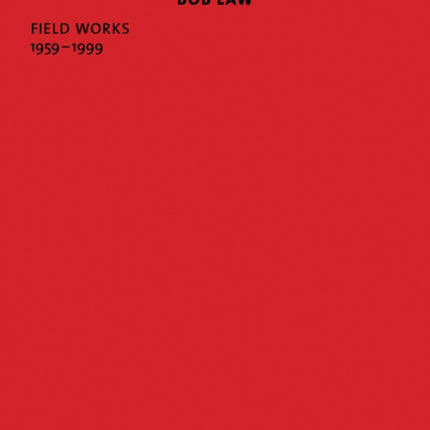 Bob Law: Field Works 1959–1999