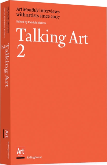 Talking Art 2: Art Monthly Interviews with Artists Since 2007: 2