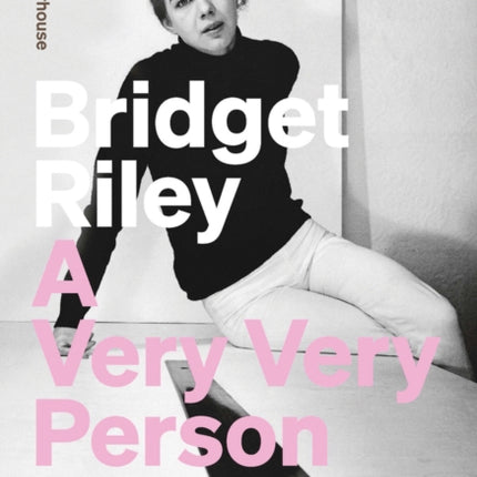 Bridget Riley: A Very Very Person: The Early Years