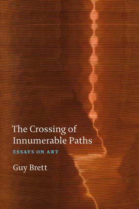 The Crossing of Innumerable Paths: Essays on Art