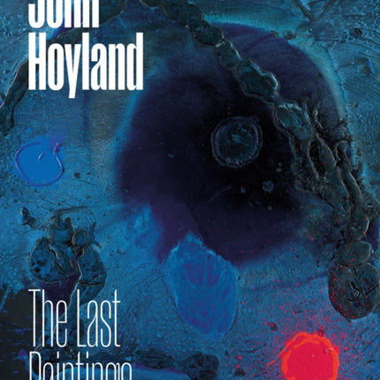 John Hoyland: The Last Paintings