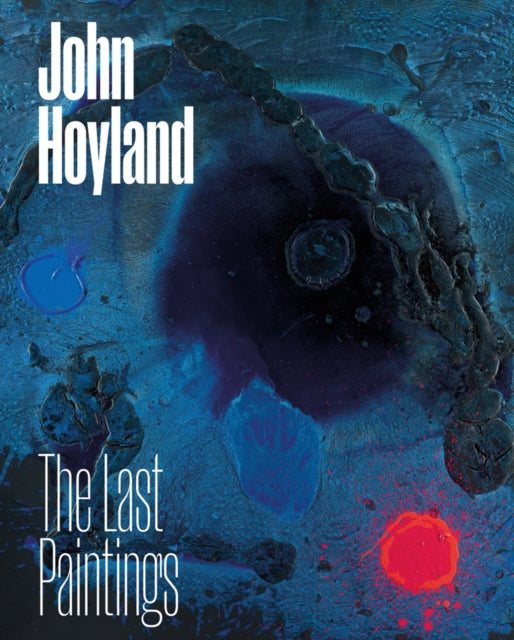 John Hoyland: The Last Paintings