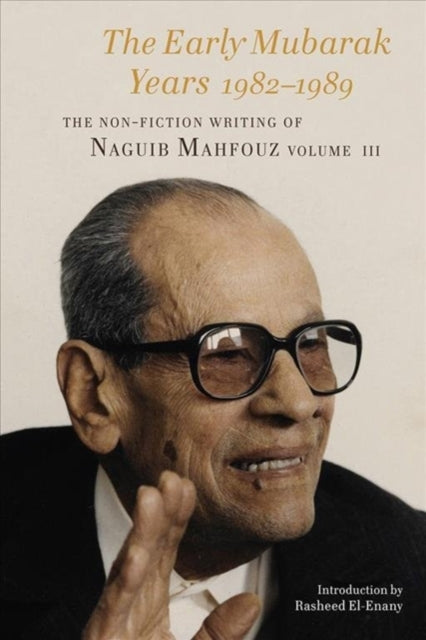 The Early Mubarak Years 1982-1988: The Non-Fiction Writing of Naguib Mahfouz, Volume III: III