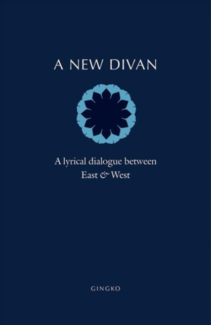 A New Divan: A Lyrical Dialogue between East & West