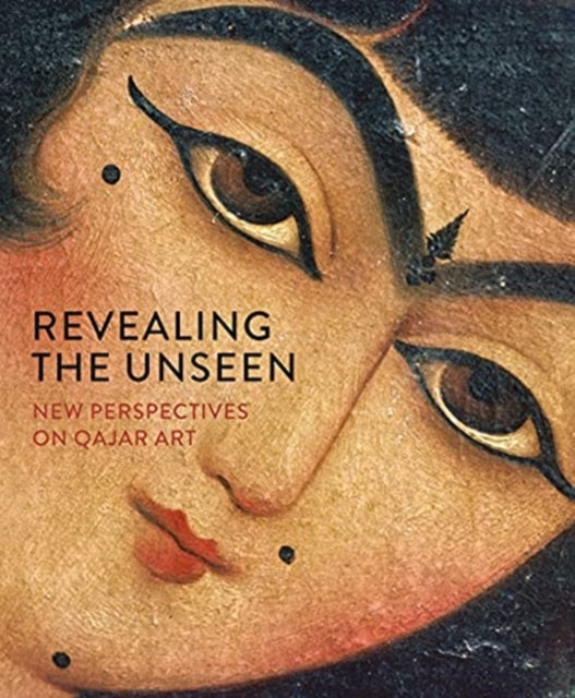 Revealing the Unseen: New Perspectives on Qajar Art: 2021