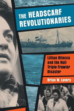 Headscarf Revolutionaries Lillian Bilocca and the