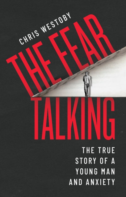 The Fear Talking: The True Story of a Young Man