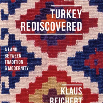 Turkey Rediscovered: A Land between Tradition and Modernity