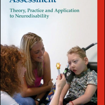 Developmental Assessment: Theory, practice and application to neurodisability