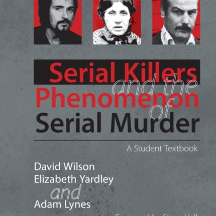 Serial Killers and the Phenomenon of Serial Murder: A Student Textbook