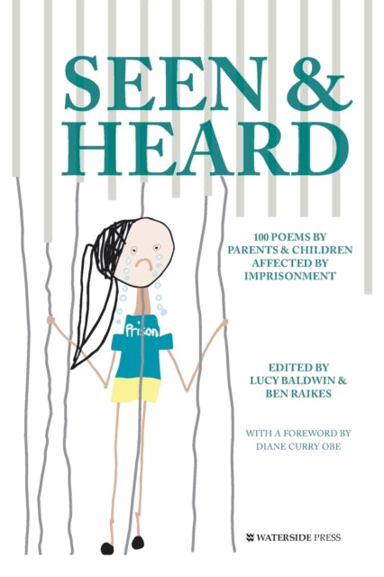 Seen & Heard: 100 Poems by Parents & Children Affected by Imprisonment