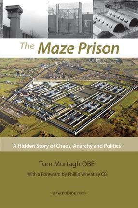 The Maze Prison: A Hidden Story of Chaos, Anarchy