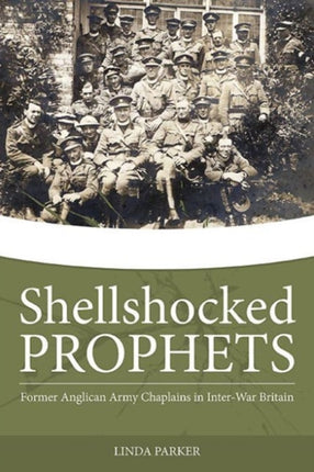 Shellshocked Prophets: Former Anglican Army Chaplains in Inter-War Britain