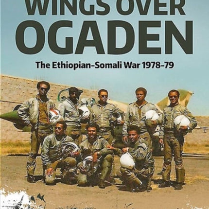 Wings Over Ogaden: The Ethiopian–Somali War, 1978–1979