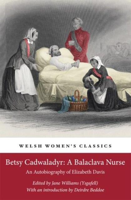 Betsy Cadwaladyr: A Balaclava Nurse: An Autobiography of Elizabeth Davis