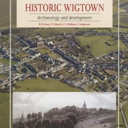 Historic Wigtown: Archaeology and Development