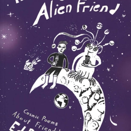 Me and My Alien Friend: Cosmic Poems about Friendship