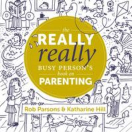 The Really Really Busy Person's Book on Parenting: Book 1