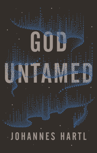 God Untamed: Out of the Spiritual Comfort Zone