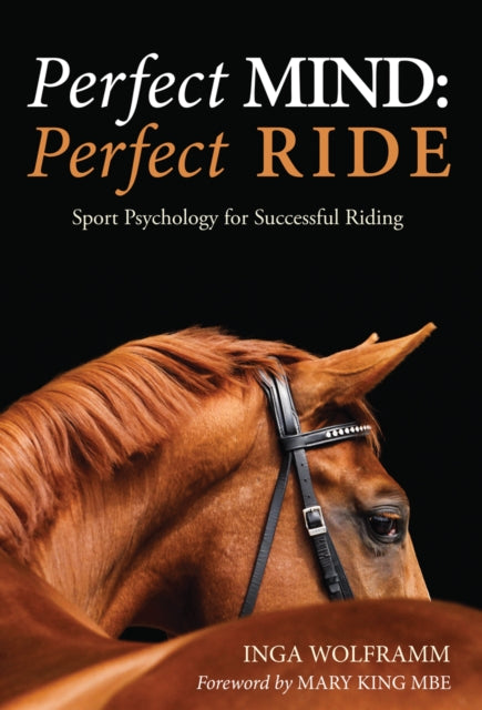 Perfect Mind: Perfect Ride: Sport Psychology for Successful Riding