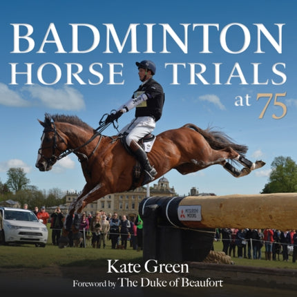 Badminton Horse Trials at 75