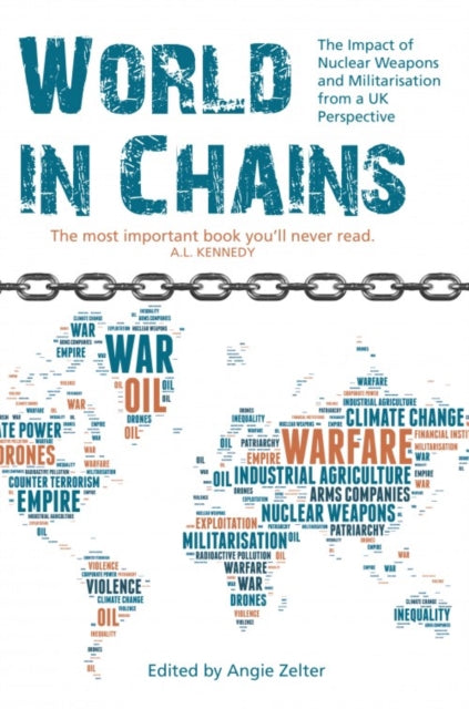 World In Chains: The Impact of Nuclear Weapons and Militarisation from a UK Perspective