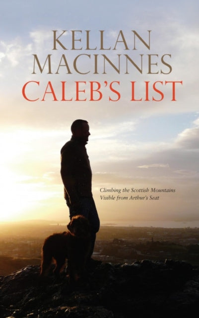 Caleb's List: Climbing the Mountains Visible from Arthur's Seat