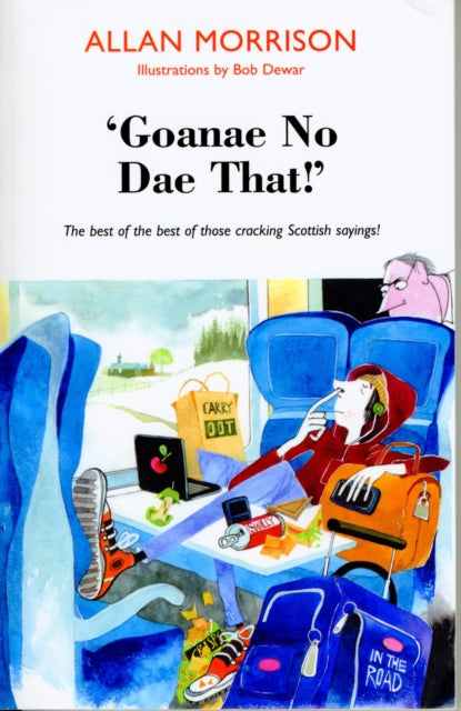 'Goanae No Dae That!': The best of the best of those cricking Scottish sayings!