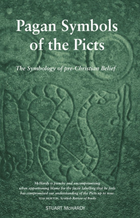 Pagan Symbols of the Picts: The Symbology of pre-Christian Belief