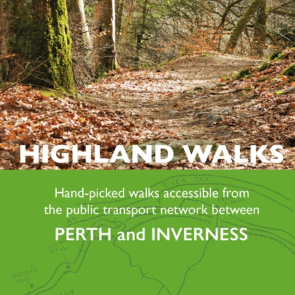 Highland Walks: Handpicked walks accessible from the public transport network between Perth and Inverness