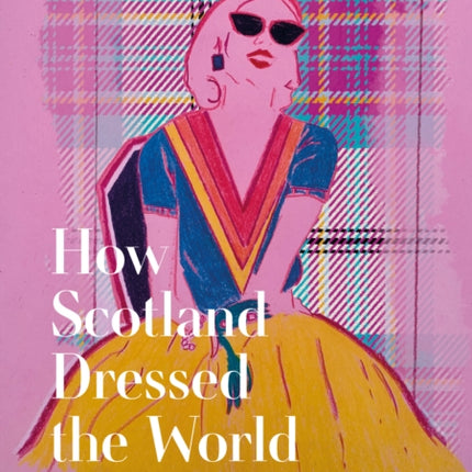 How Scotland Dressed the World